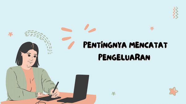 Pentingnya Mencatat Pengeluaran